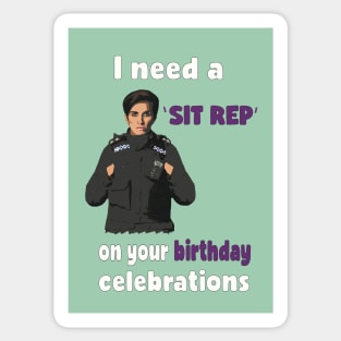 I need a 'sit rep' on your birthday celebrations Sticker